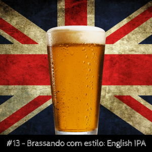 Brassando com Estilo: English IPA