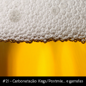 Carbonatação: Kegs/Postmix… e garrafas