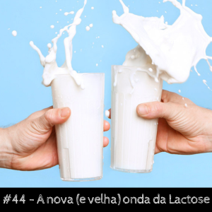 A nova (e velha) onda da Lactose