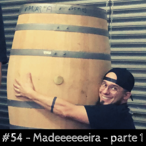 Madeeeeeeira – Parte 1