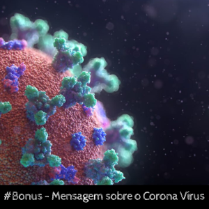 #Bonus – Mensagem sobre o Corona Vírus