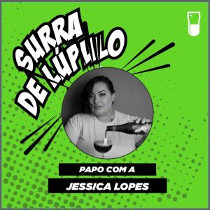 Podcast “Surra de Lúpulo”, ep. 05: entrevista com Jessica Lopes, da “Roleta Russa”, sobre marketing no Mercado Cervejeiro