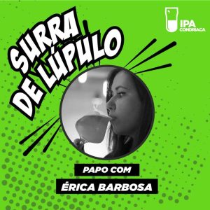 Podcast Surra de Lúpulo, ep. 04: entrevista com a sommelier de cerveja Érica Barbosa, dona do site ‘Marketing Cervejeiro’