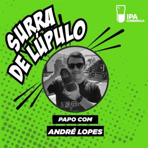 Podcast “Surra de Lúpulo”, ep. 20: a lei e a cerveja com André Lopes