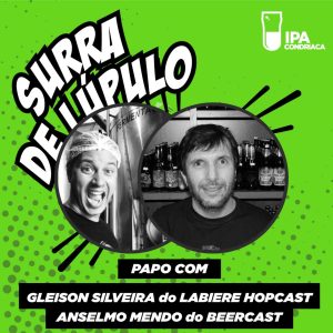 Podcasts cervejeiros! Papo com Anselmo e Gleison. | Surra #027