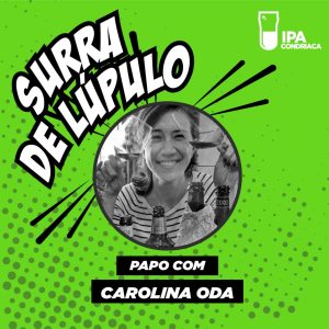 Uma perspectiva direta sobre o mercado cervejeiro em um papo com a Carolina Oda | Surra #031