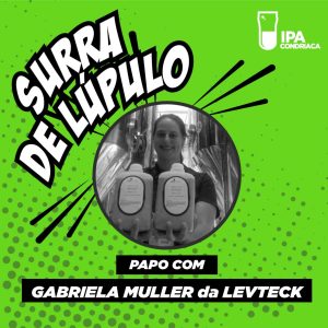 Conheça a Levedura! Grande figura das cervejas. Papo com Gabi Muller da LevTeck. | Surra #033