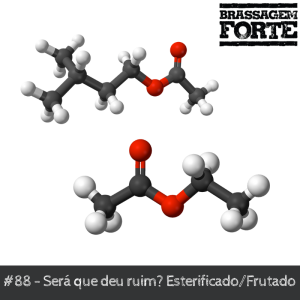 Será que deu ruim? Esterificado/Frutado