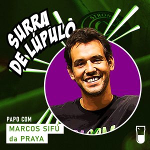 Podcast Surra de Lúpulo, ep. 48: A história da cerveja Praya, com Marcos Sifú