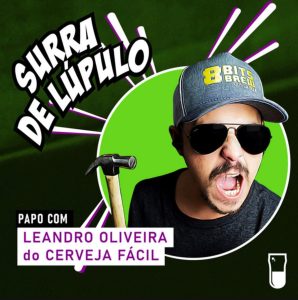 Podcast Surra de Lúpulo, ep. 53: BR-ALE, Gambiarras, Cervejas Porter e Stout com Leandro Oliveira, dono do canal no YouTube ‘Cerveja Fácil’