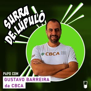 Podcast “Surra de Lúpulo”, ep. 58: papo com Gustavo Barreira, da CBCA – Companhia Brasileira de Cerveja Artesanal