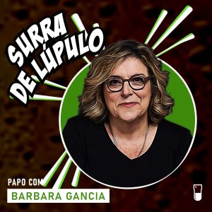 Podcast “Surra de Lúpulo”, ep. 71: Barbara Gancia relata sua experiência com o alcoolismo
