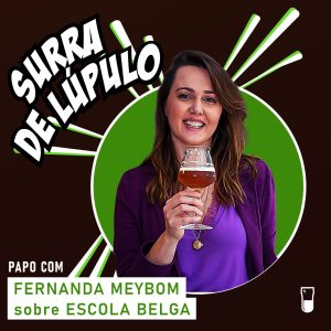 Podcast “Surra de Lúpulo”, ep. 84: História da Escola Cervejeira Belga com Fernanda Meybom