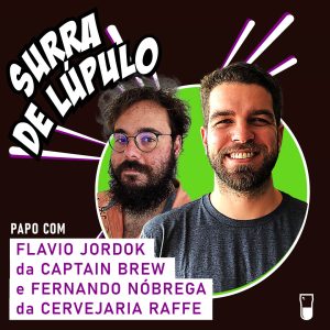 Podcast “Surra de Lúpulo”, ep. 83: Duetos Cervejeiros com Flávio Jordok e Fernando Nóbrega