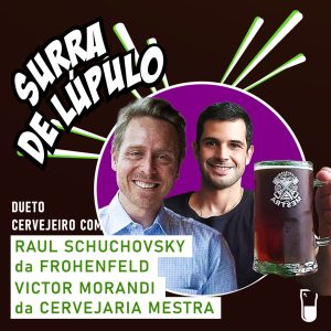 “Surra de Lúpulo” ep.85: Dueto Cervejeiro com Raul Schuchovsky e Victor Morandi
