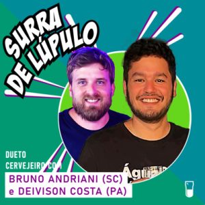 Dueto Cervejeiro com Bruno Andriani (da Unika de Santa Catarina) e Deivison Costa (da Cabôca do Pará) | Surra #095