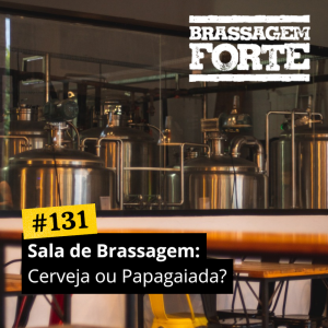 Sala de Brassagem: Cerveja ou Papagaiada