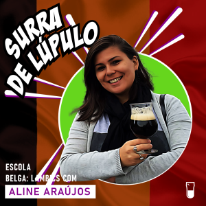 Surra de Lúpulo Ep.99 – Cervejas Lambics com Aline Araújos