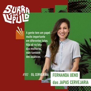 Surra de Lúpulo Ep102 – Empreendedorismo feminino com Fernanda Ueno (Japas Cervejaria)