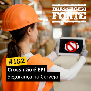 Crocs não é EPI (Segurança na cerveja)