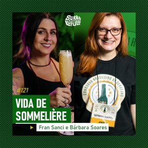 Surra de Lúpulo Ep.121 – Vida de Sommelier II com Bárbara Soares de Fran Sanci