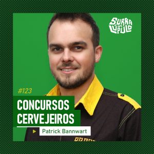 Surra de Lúpulo – Ep. 123 – Concursos cervejeiros com Patrick Bannwart