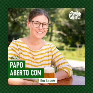 Surra de Lúpulo – Ep.128: Papo Aberto com Em Sauters