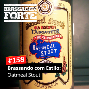 Brassando com Estilo: Oatmeal Stout