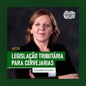 Surra de Lúpulo Ep.138 – Legislação cervejeira com Elisabeth Bronzeri