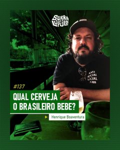 Surra de Lúpulo Ep.137 – O que o brasileiro bebe? com Henrique Boaventura