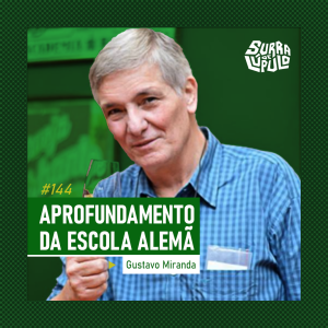 Escola Alemã Avançada com Gustavo Miranda | Ep.144