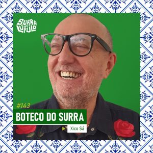 Boteco do Surra com Xico Sá | Ep.143