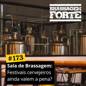 Sala de Brassagem: Festivais cervejeiros, ainda valem a pena?