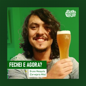 Fechei e agora? com a Cervejaria Mito