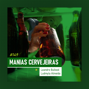 Manias Cervejeiras – Ep.149