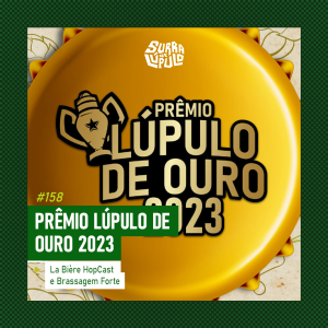 Prêmio Lúpulo de Ouro 2023 com La Biere Hop Cast, Brassagem Forte e Surra de Lúpulo