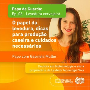 Papo de Guarda 06 – Leveduras com Gabriela Müller