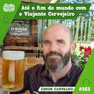Surra de Lúpulo #161 – No fim do mundo com Viajante Cervejeiro