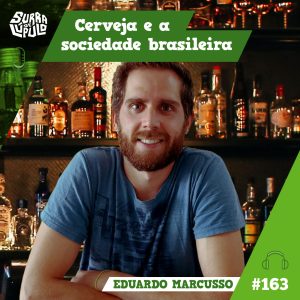 Surra de Lúpulo 163: O impacto da cerveja com Eduardo Marcusso