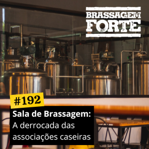 Sala de Brassagem: A derrocada das associações caseiras