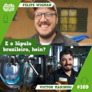 E o lúpulo nacional, hein? com Felipe Wigman e Victor Marinho