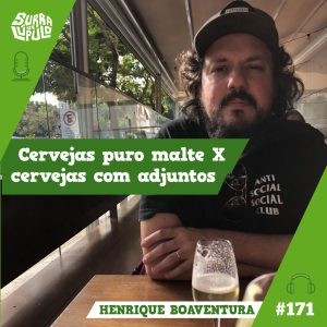Surra de Lúpulo #171 – Puro Malte ou puro marketing? com Henrique Boaventura