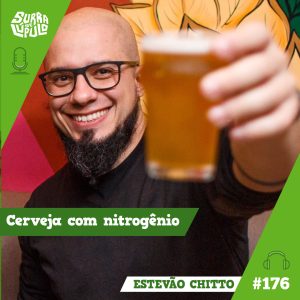 Surra de Lúpulo #176: Nitrogênio na Cerveja com Estevão Chittó