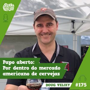 Surra de Lúpulo #175: Papo Aberto com Doug Veliky