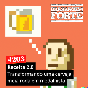 Receita 2.0: Transformando uma cerveja meia roda em medalhista