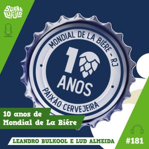 Surra de Lúpulo #182: 10 anos de Mondial de La Bière