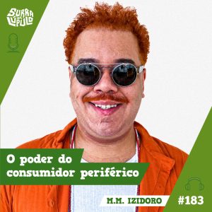 Surra de Lúpulo #183: O poder do consumidor periférico com M.M. Izidoro