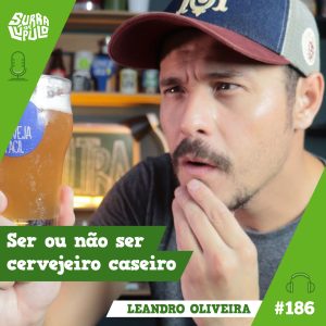 Cervejeiro caseiro, ser ou não ser? Com Leandro Oliveira, do Cerveja Fácil
