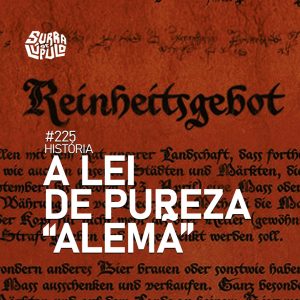 Lei da Pureza Alemã e sua história | Surra de Lúpulo #225