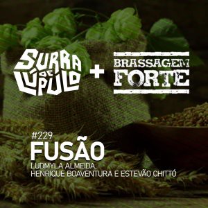 Fusão Surra de Lúpulo com Brassagem Forte | SdL #229